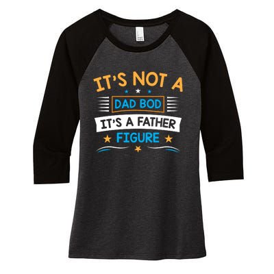 Its Not A Dad Bod Its A Father Figure Women's Tri-Blend 3/4-Sleeve Raglan Shirt