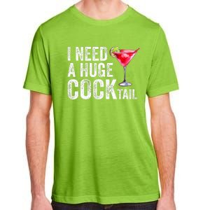 I Need a Huge COCKtail Funny  Adult ChromaSoft Performance T-Shirt