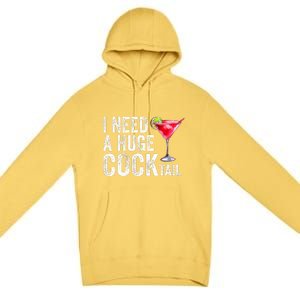 I Need a Huge COCKtail Funny  Premium Pullover Hoodie