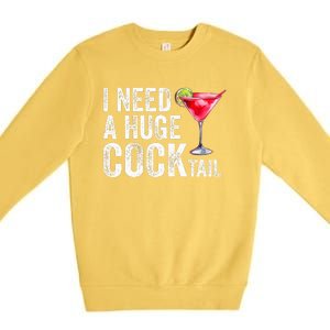 I Need a Huge COCKtail Funny  Premium Crewneck Sweatshirt