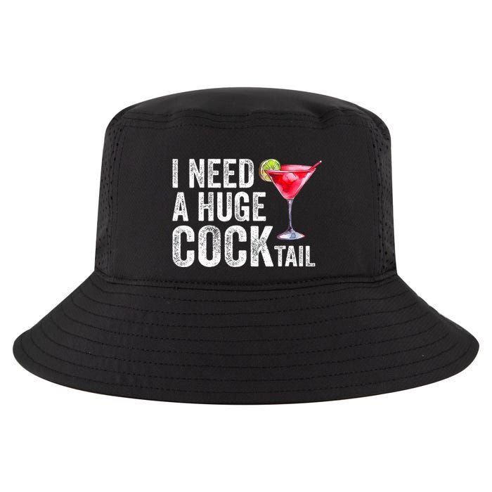 I Need a Huge COCKtail Funny  Cool Comfort Performance Bucket Hat