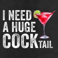I Need a Huge COCKtail Funny  Cool Comfort Performance Bucket Hat