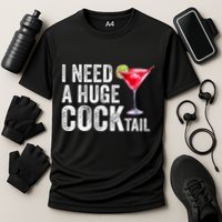 I Need a Huge COCKtail Funny  Cooling Performance Crew T-Shirt