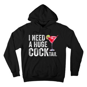 I Need a Huge COCKtail Funny  Hoodie