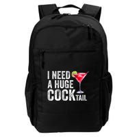 I Need a Huge COCKtail Funny  Backpack