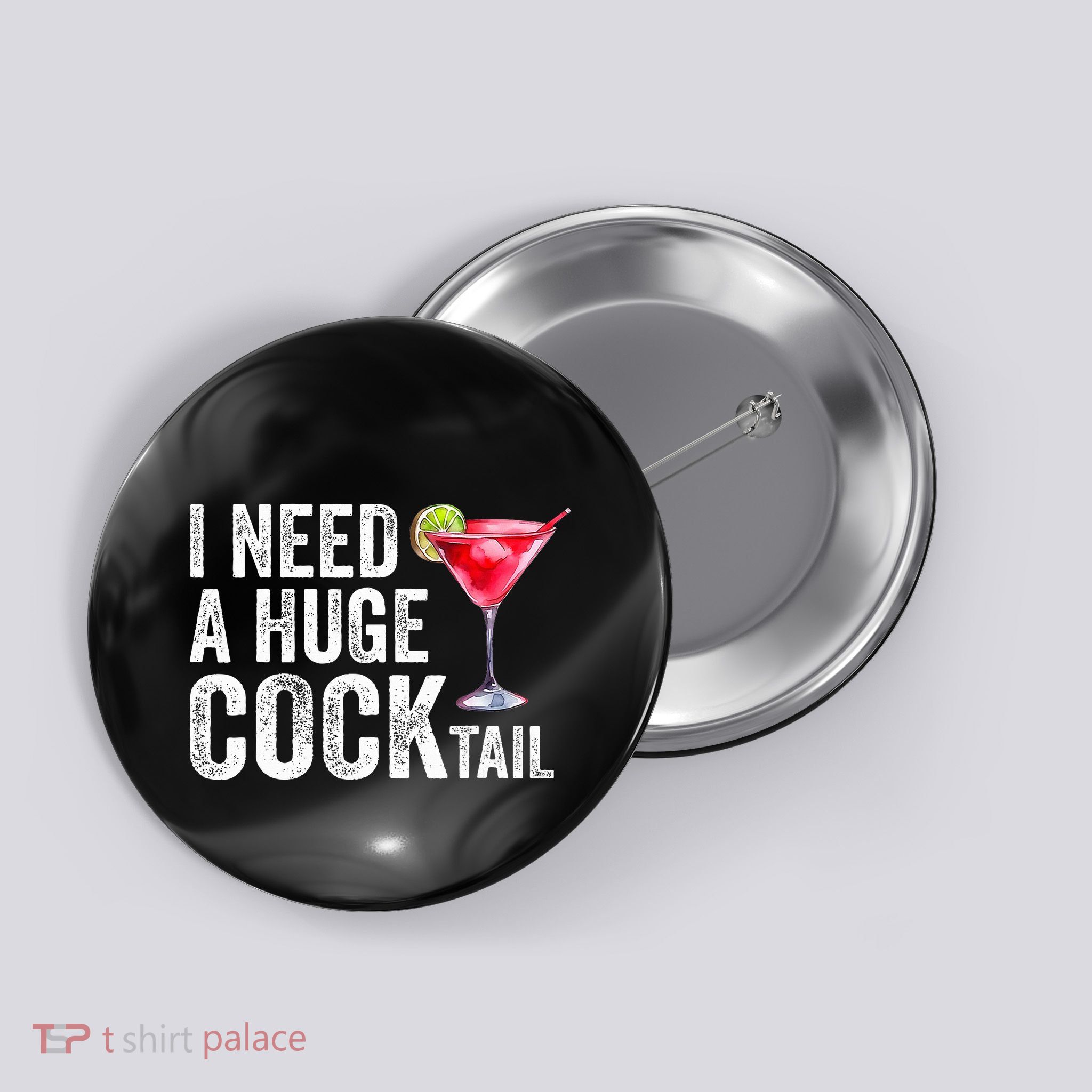 I Need a Huge COCKtail Funny  Button