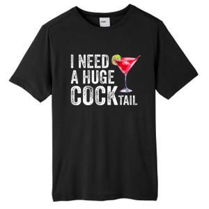 I Need a Huge COCKtail Funny  Tall Fusion ChromaSoft Performance T-Shirt