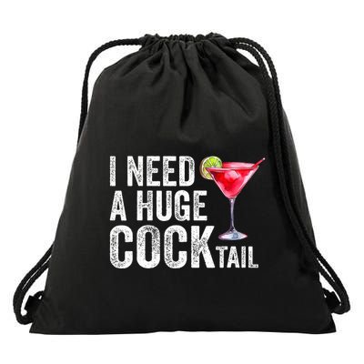I Need a Huge COCKtail Funny  Drawstring Bag
