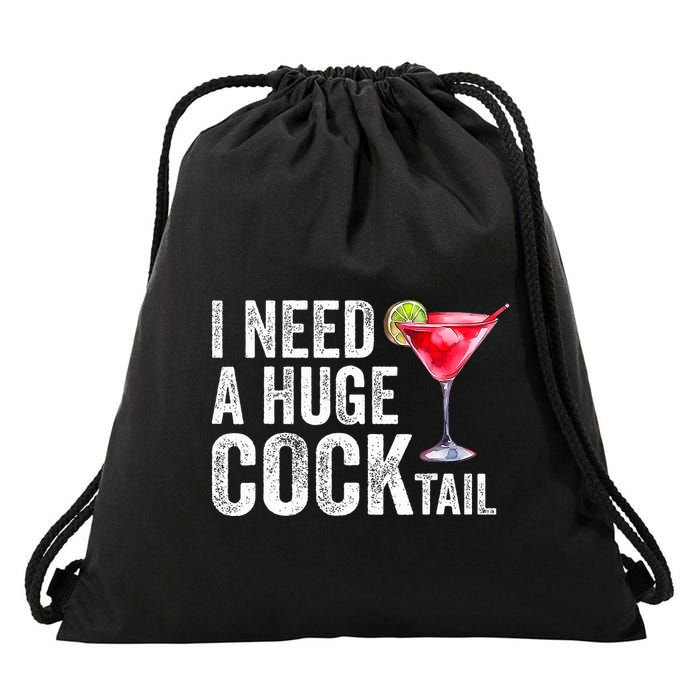 I Need a Huge COCKtail Funny  Drawstring Bag