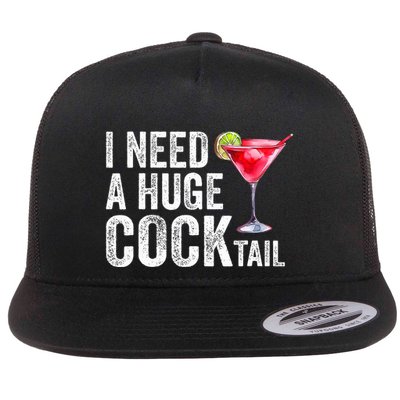 I Need a Huge COCKtail Funny  Flatbill Hat