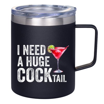 I Need a Huge COCKtail Funny  12oz Stainless Steel Coffee Mug