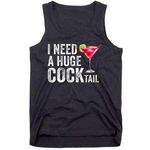 I Need a Huge COCKtail Funny  Tank Top