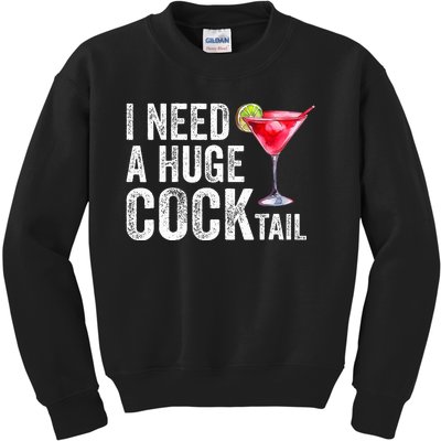 I Need a Huge COCKtail Funny  Kids Sweatshirt