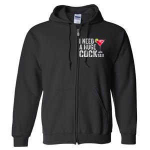 I Need a Huge COCKtail Funny  Full Zip Hoodie