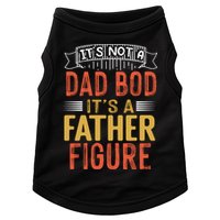 Its Not A Dad Bod Its A Father Figure Doggie Tank