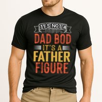 Its Not A Dad Bod Its A Father Figure Performance Shirt