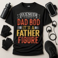 Its Not A Dad Bod Its A Father Figure Performance Shirt