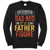 Its Not A Dad Bod Its A Father Figure Sweatshirt