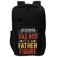 Its Not A Dad Bod Its A Father Figure Impact Tech Backpack