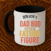 Its Not A Dad Bod Its A Father Figure Mug