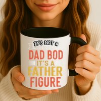 Its Not A Dad Bod Its A Father Figure Mug