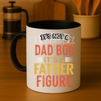 Its Not A Dad Bod Its A Father Figure Mug