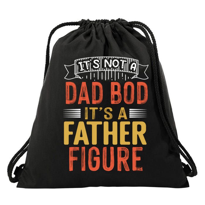 Its Not A Dad Bod Its A Father Figure Drawstring Bag
