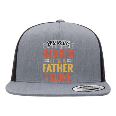 Its Not A Dad Bod Its A Father Figure Flat Bill Trucker Hat