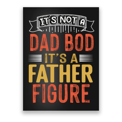 Its Not A Dad Bod Its A Father Figure Poster