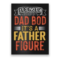 Its Not A Dad Bod Its A Father Figure Poster