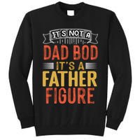Its Not A Dad Bod Its A Father Figure Tall Sweatshirt