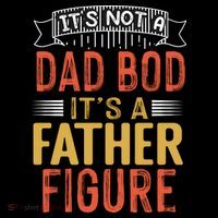 Its Not A Dad Bod Its A Father Figure Toddler Sweatshirt