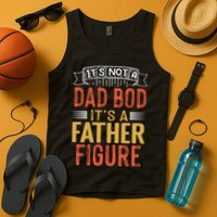 Its Not A Dad Bod Its A Father Figure Tank Top