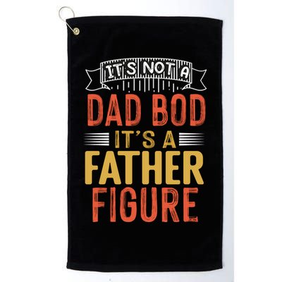 Its Not A Dad Bod Its A Father Figure Golf Towel