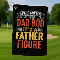 Its Not A Dad Bod Its A Father Figure Golf Towel