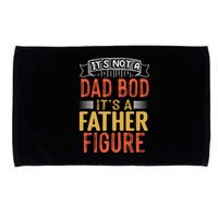 Its Not A Dad Bod Its A Father Figure Microfiber Hand Towel