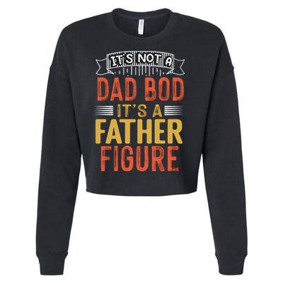 Its Not A Dad Bod Its A Father Figure Cropped Pullover Crew