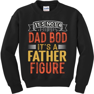 Its Not A Dad Bod Its A Father Figure Kids Sweatshirt