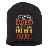 Its Not A Dad Bod Its A Father Figure Short Acrylic Beanie
