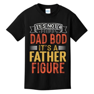Its Not A Dad Bod Its A Father Figure Kids T-Shirt