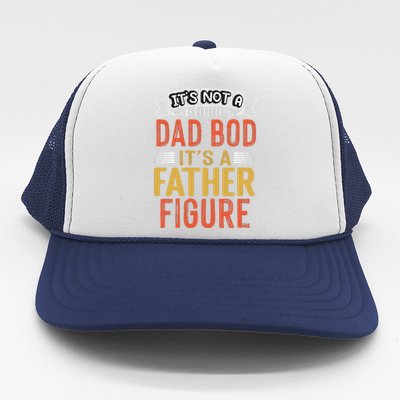 Its Not A Dad Bod Its A Father Figure Trucker Hat