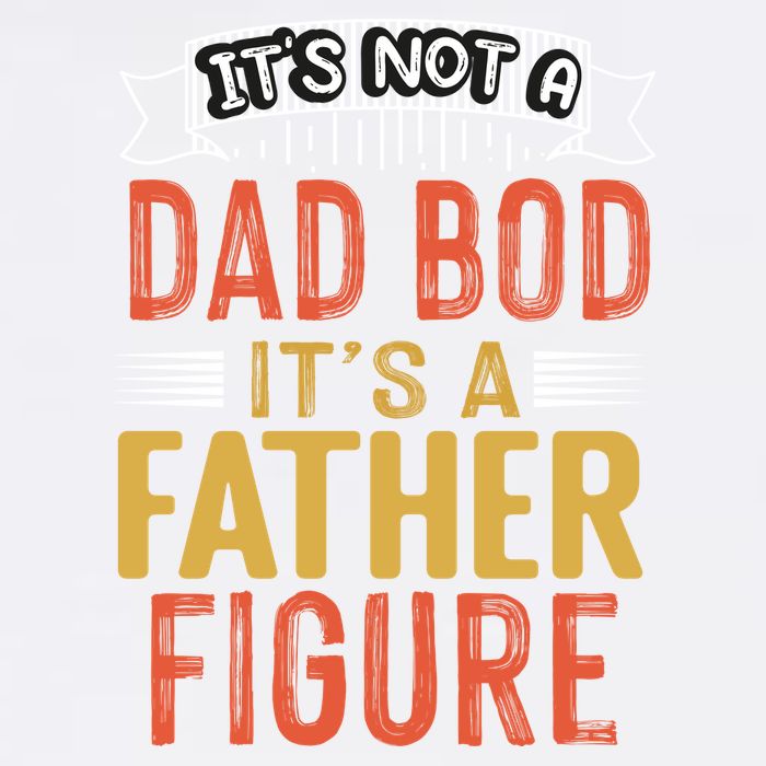 Its Not A Dad Bod Its A Father Figure Garment-Dyed Sweatshirt