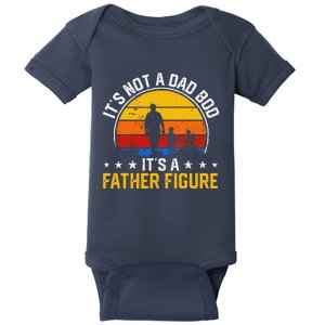 Its Not A Dad Bod Its A Father Figure Happy Fathers Day Gift Baby Bodysuit