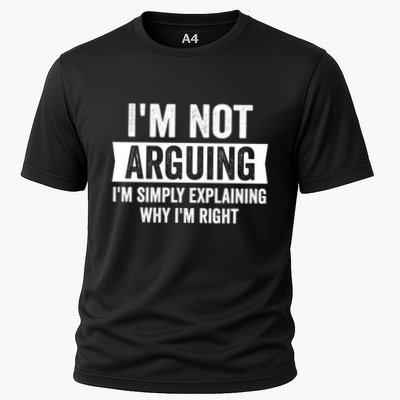 IM Not Arguing IM Just Explaining Why I Am Right Gift Cooling Performance Crew T-Shirt