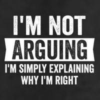 IM Not Arguing IM Just Explaining Why I Am Right Gift Trucker Hat