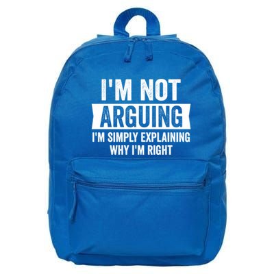IM Not Arguing IM Just Explaining Why I Am Right Gift 16 in Basic Backpack