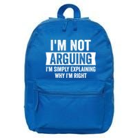 IM Not Arguing IM Just Explaining Why I Am Right Gift 16 in Basic Backpack