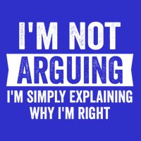 IM Not Arguing IM Just Explaining Why I Am Right Gift 16 in Basic Backpack