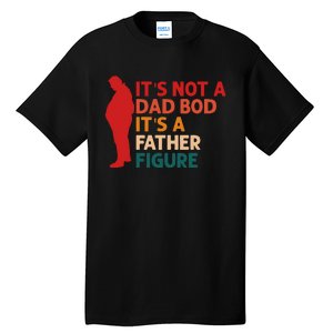 Its Not A Dad Bod Funny Father's Day Tall T-Shirt