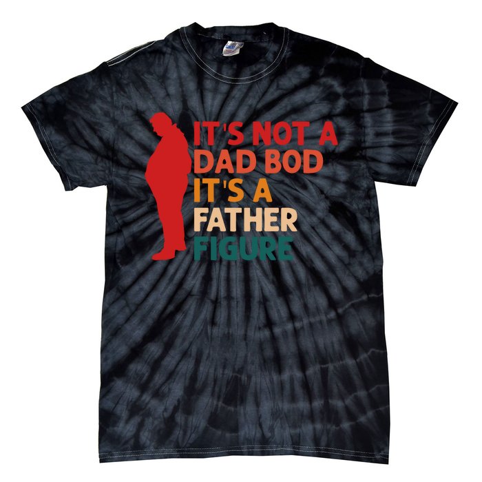 Its Not A Dad Bod Funny Father's Day Tie-Dye T-Shirt